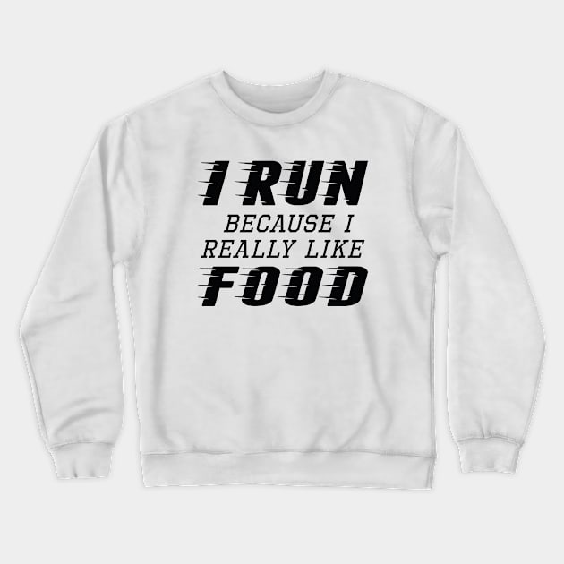 I Run Food Crewneck Sweatshirt by LuckyFoxDesigns